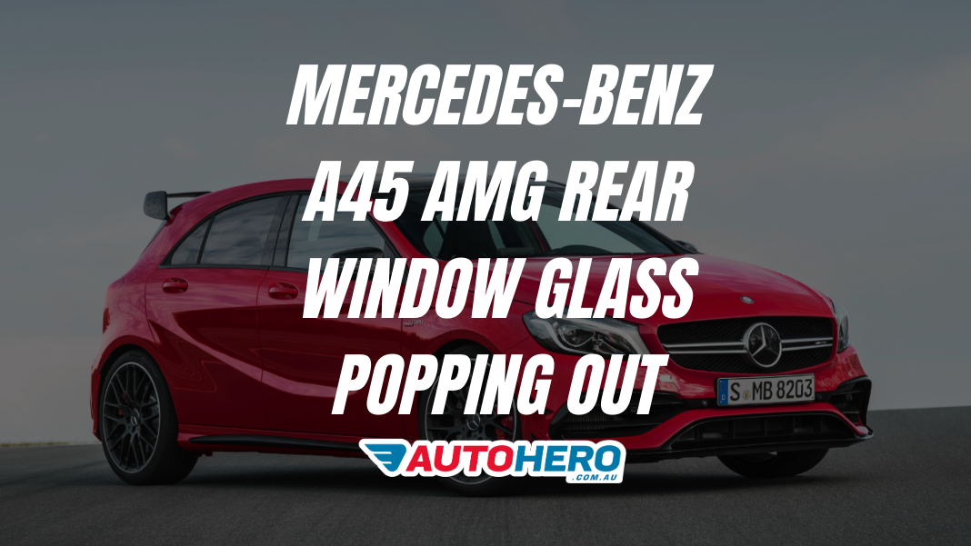 Mercedes-Benz A45 AMG Rear Window Glass Popping Out